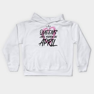 Queens are born in April Kids Hoodie